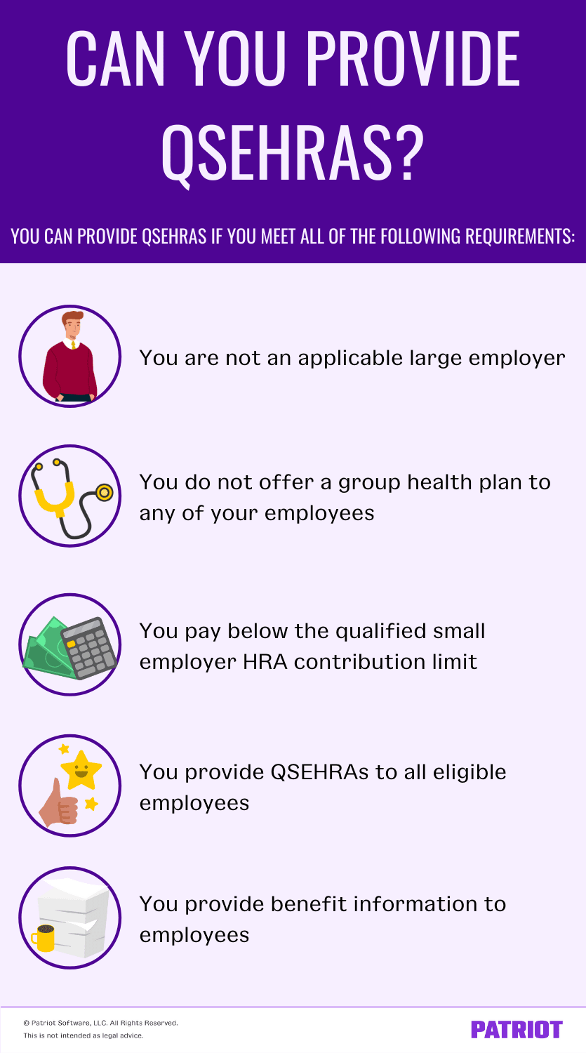 您可以提供QSEHRAs如果你满足以下要求:1)你不是一个适用的大型雇主2)你不提供任何员工团体健康计划3)你支付低于合格小雇主HRA贡献限制4)你为所有符合条件的员工提供QSEHRAs 5)向员工提供福利的信息