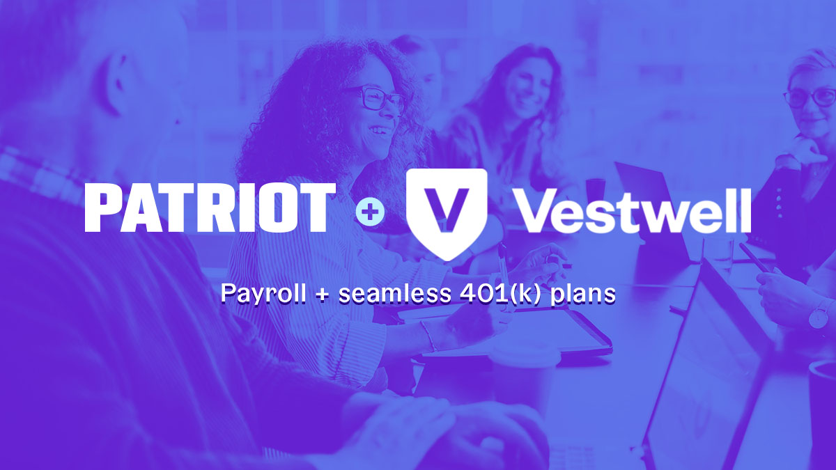 爱国者+ Vestwell: Payroll + seamless 401(k) plans